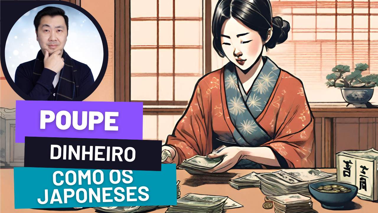 A FÓRMULA SECRETA DE POUPAR DINHEIRO QUE APRENDI NO JAPÃO