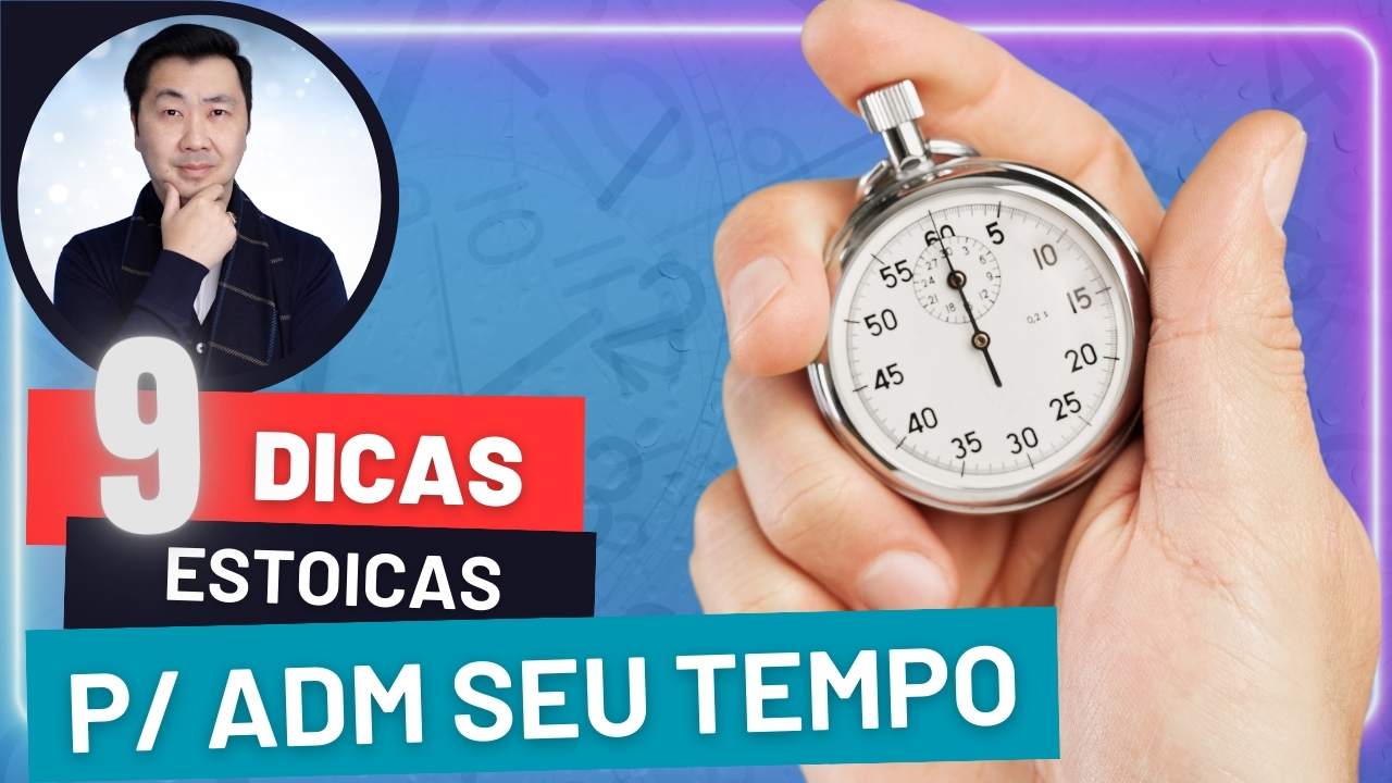 9 FORMAS DE ADMINISTRAR SEU TEMPO ATRAVÉS DO ESTOICISMO