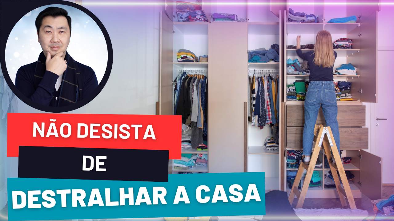 7 DICAS PARA CONSEGUIR MANTER SUA DECISÃO DE DESTRALHAR A CASA