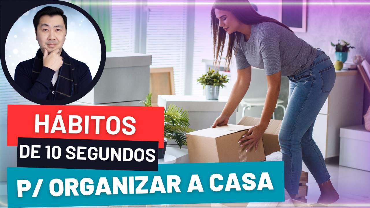 HÁBITOS DE 10 SEGUNDOS PARA MANTER A CASA ORGANIZADA