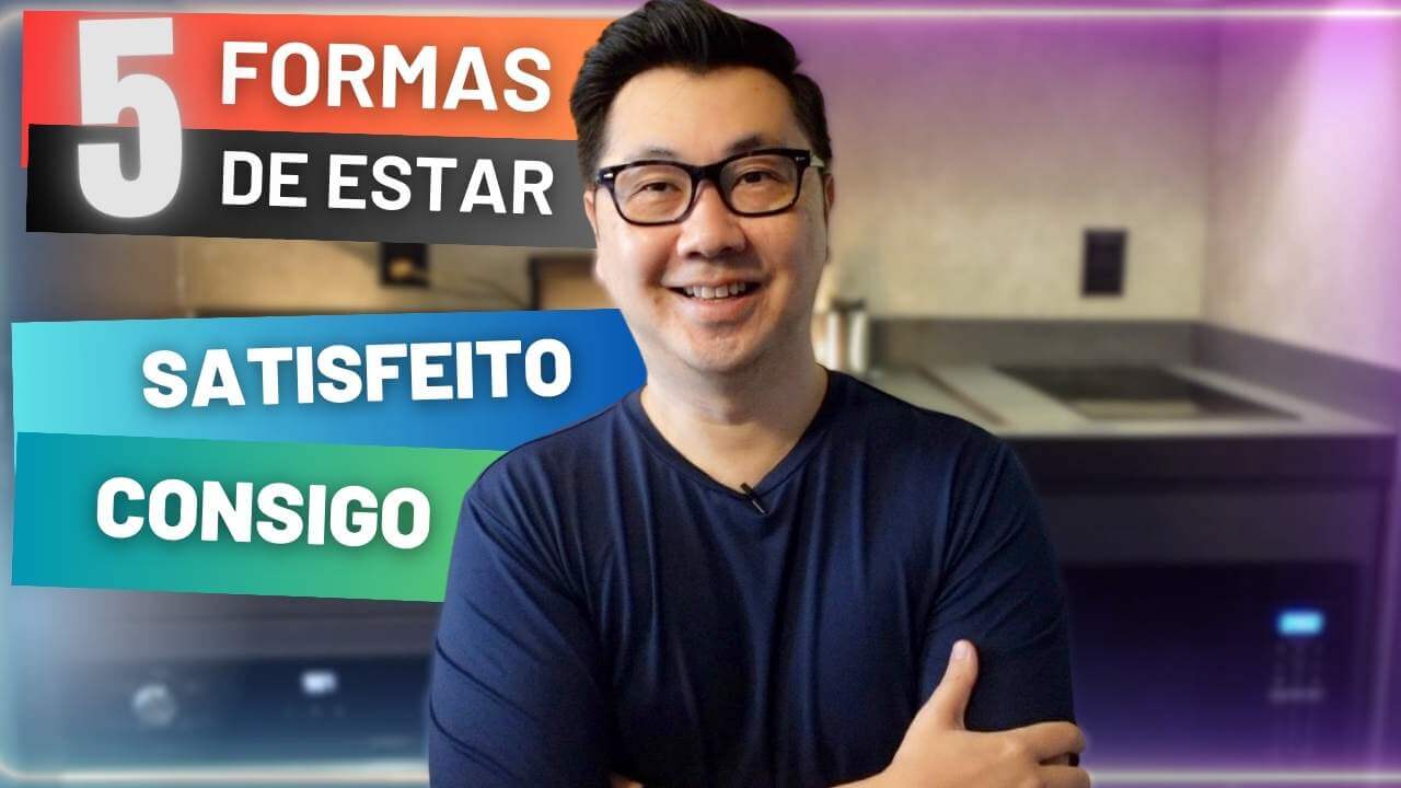 5 FORMAS DE ESTAR SATISFEITO COM O QUE TEM ENQUANTO PERSEGUE SEUS OBJETIVOS