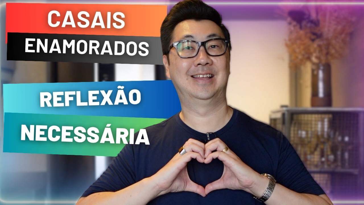 CASAIS ENAMORADOS – UMA REFLEXÃO NECESSÁRIA