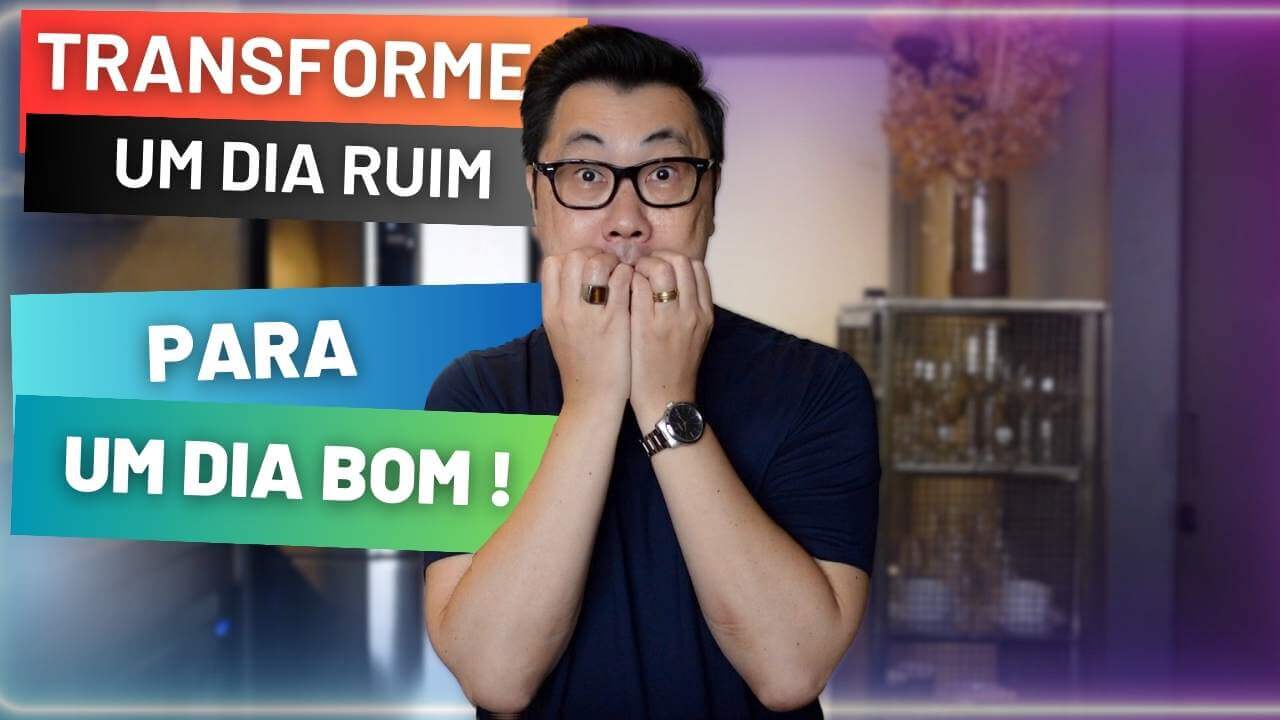 COMO RESETAR O SEU DIA E TRANSFORMAR UM DIA RUIM EM UM BOM DIA