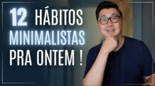 12 HÁBITOS MINIMALISTAS QUE VÃO TRANSFORMAR SUA VIDA PARA SEMPRE