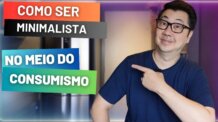 COMO SER MINIMALISTA EM UMA SOCIEDADE CONSUMISTA