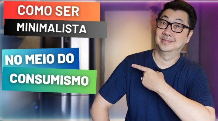 COMO SER MINIMALISTA EM UMA SOCIEDADE CONSUMISTA