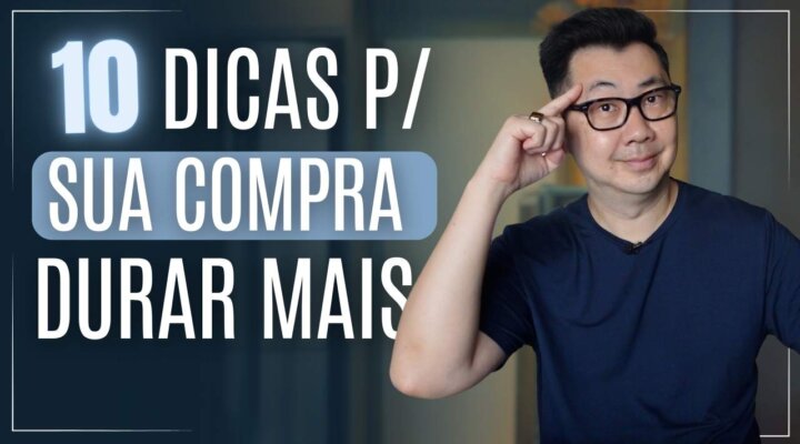 10 DICAS PRÁTICAS PARA SUA COMPRA DO MÊS DURAR MAIS