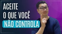 CONTROLE APENAS O QUE VOCÊ PODE CONTROLAR