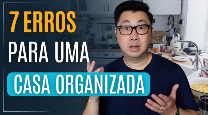 7 OBSTÁCULOS INVISÍVEIS PARA UMA CASA ORGANIZADA. VOCÊ ESTÁ COMETENDO ESSES ERROS?