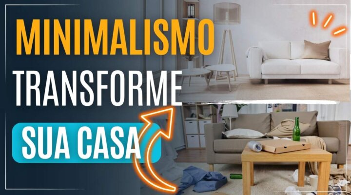 COMO O MINIMALISMO PODE TRANSFORMAR A ROTINA DE ORGANIZAÇÃO DA CASA