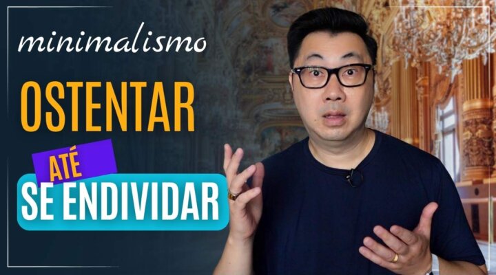 MINIMALISMO – POR QUE OSTENTAR ATÉ SE ENDIVIDAR?