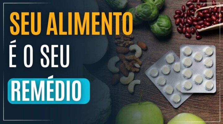 SUA ALIMENTAÇÃO É O MELHOR REMÉDIO PARA O SEU CORPO