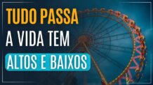 TUDO PASSA – COMO SUPERAR OS DESAFIOS