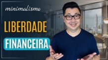 MINIMALISMO E FINANÇAS PESSOAIS: UMA COMBINAÇÃO PERFEITA PARA A LIBERDADE FINANCEIRA