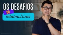 QUAIS OS DESAFIOS PARA UMA VIDA MINIMALISTA?