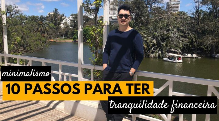 10 REGRAS MINIMALISTAS PARA TER TRANQUILIDADE FINANCEIRA