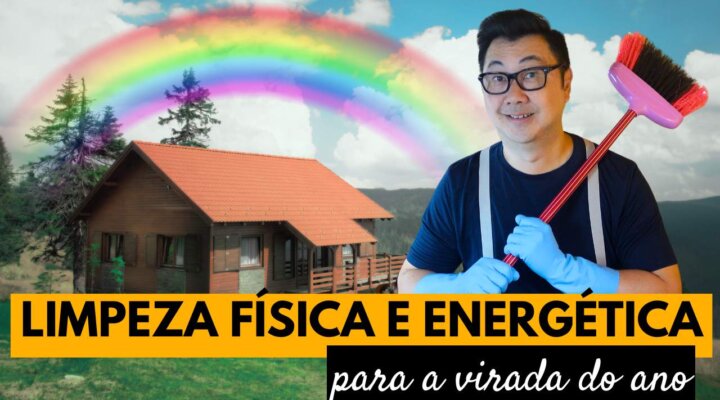 LIMPEZA FÍSICA E ENERGÉTICA PARA O ANO NOVO