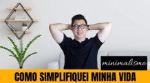 O MINIMALISMO E EU: O QUE APRENDI AO SIMPLIFICAR MINHA VIDA