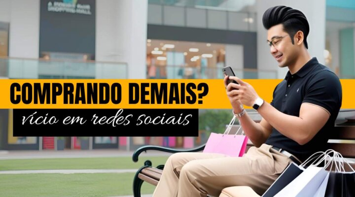 COMO AS REDES SOCIAIS ESTÃO ALIMENTANDO SEU VÍCIO EM COMPRAS